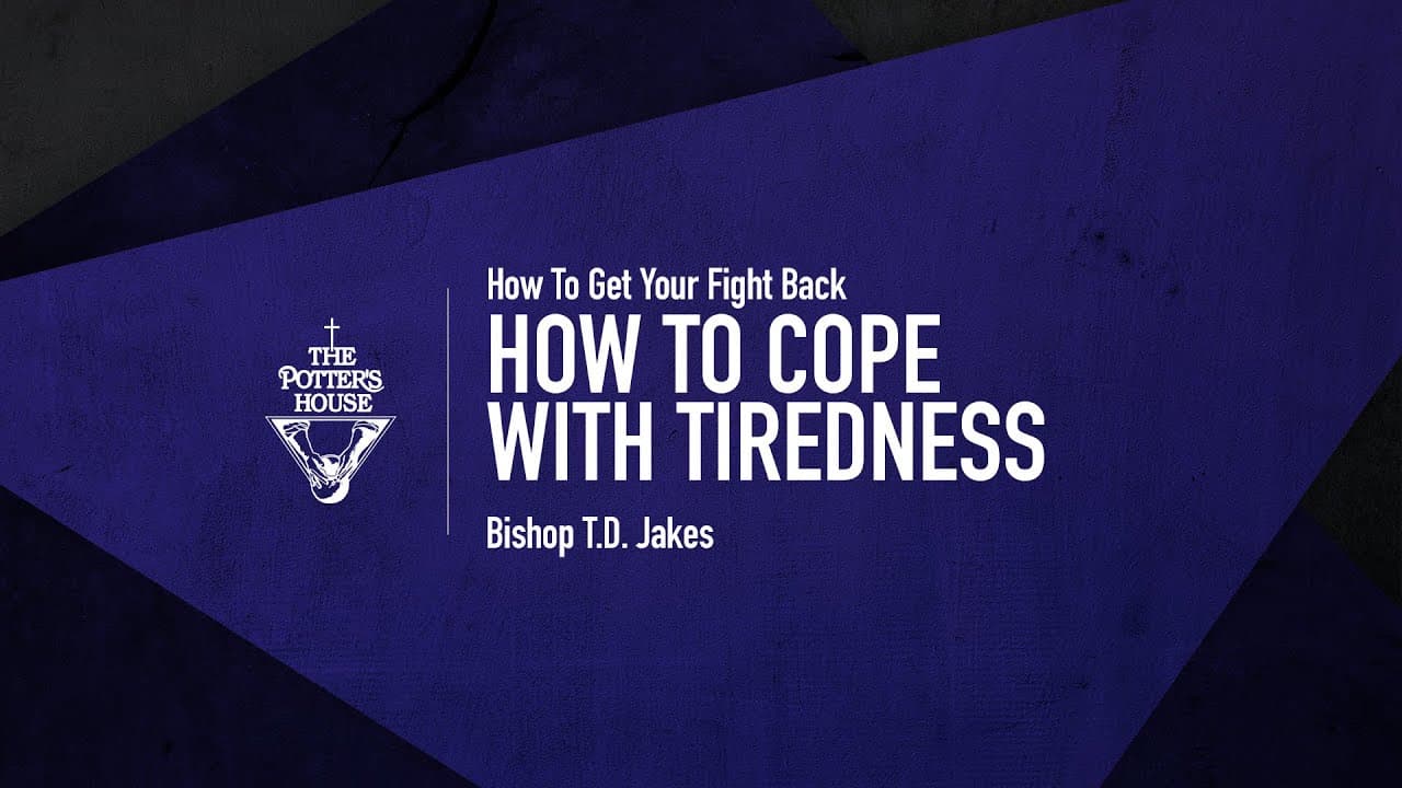 TD Jakes - How to Cope with Tiredness