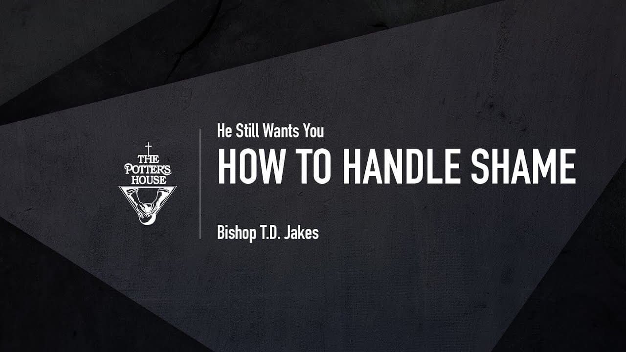 TD Jakes - How to Handle Shame