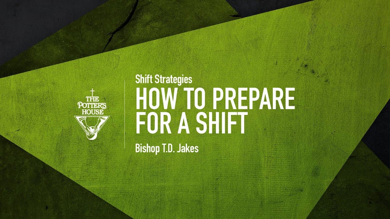 TD Jakes - How To Prepare for a Shift