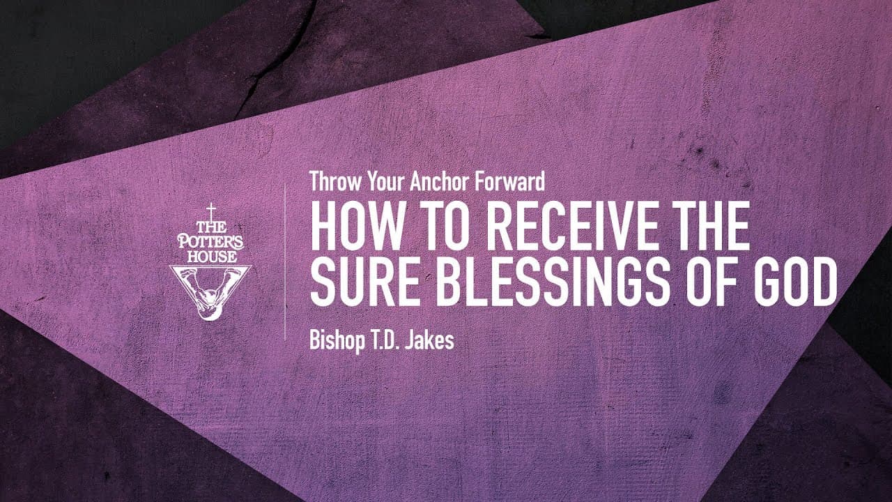 TD Jakes - How to Receive the Sure Blessings of God