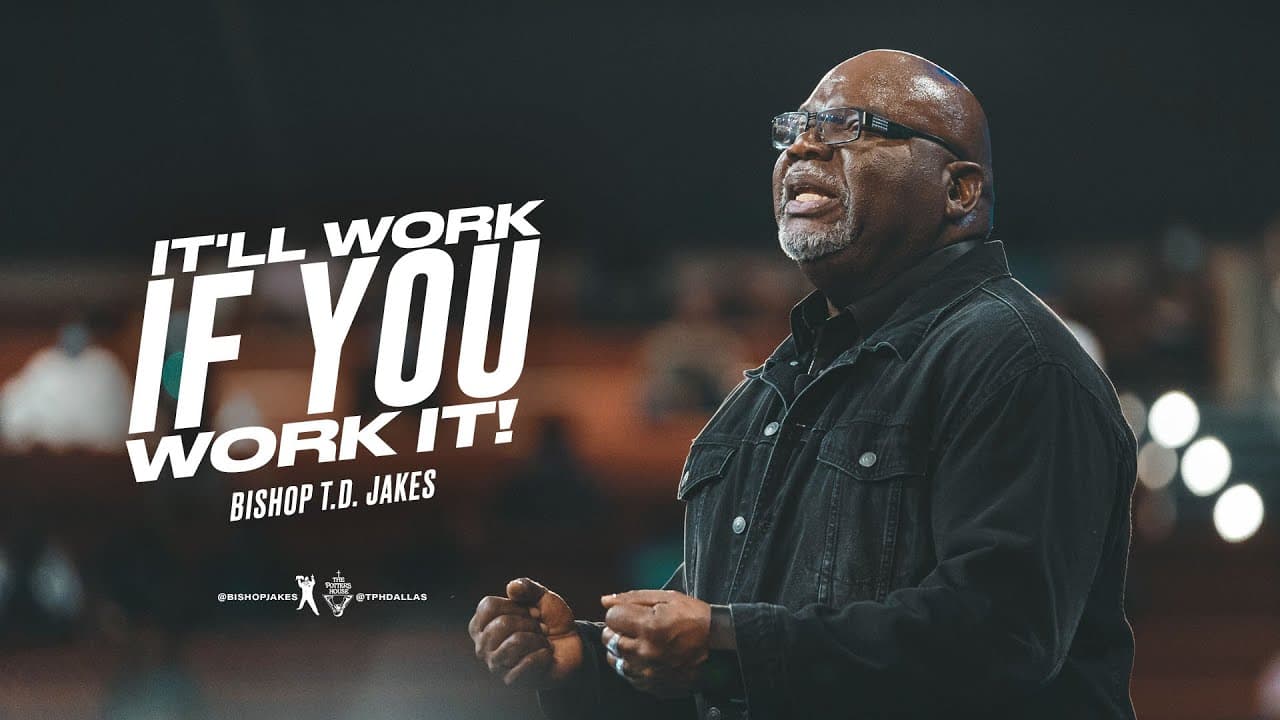 TD Jakes - It'll Work If You Work It - Part 1