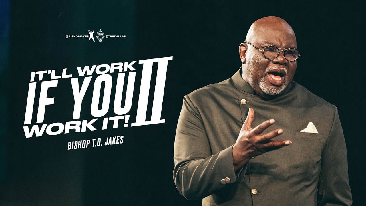 TD Jakes - It'll Work If You Work It - Part 2