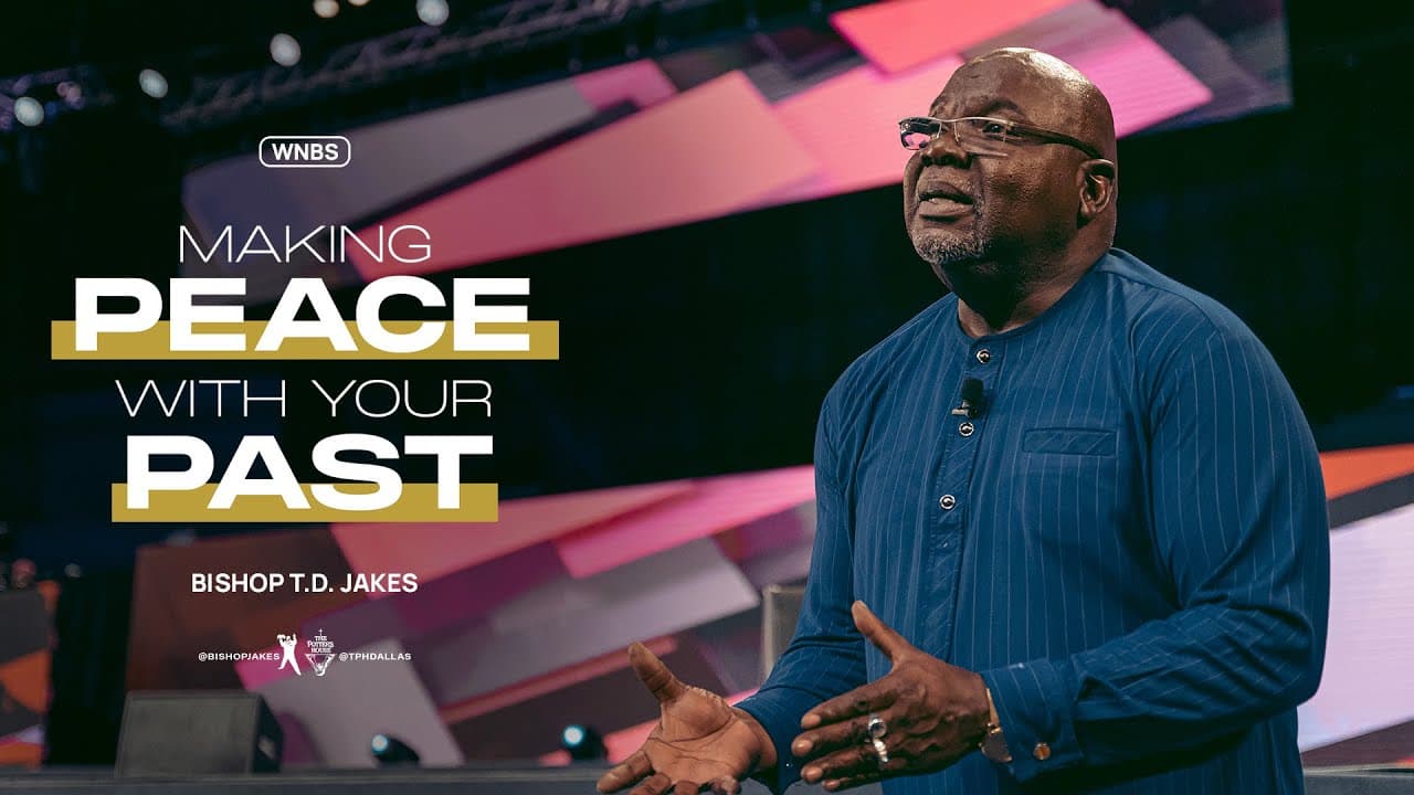TD Jakes - Making Peace With Your Past