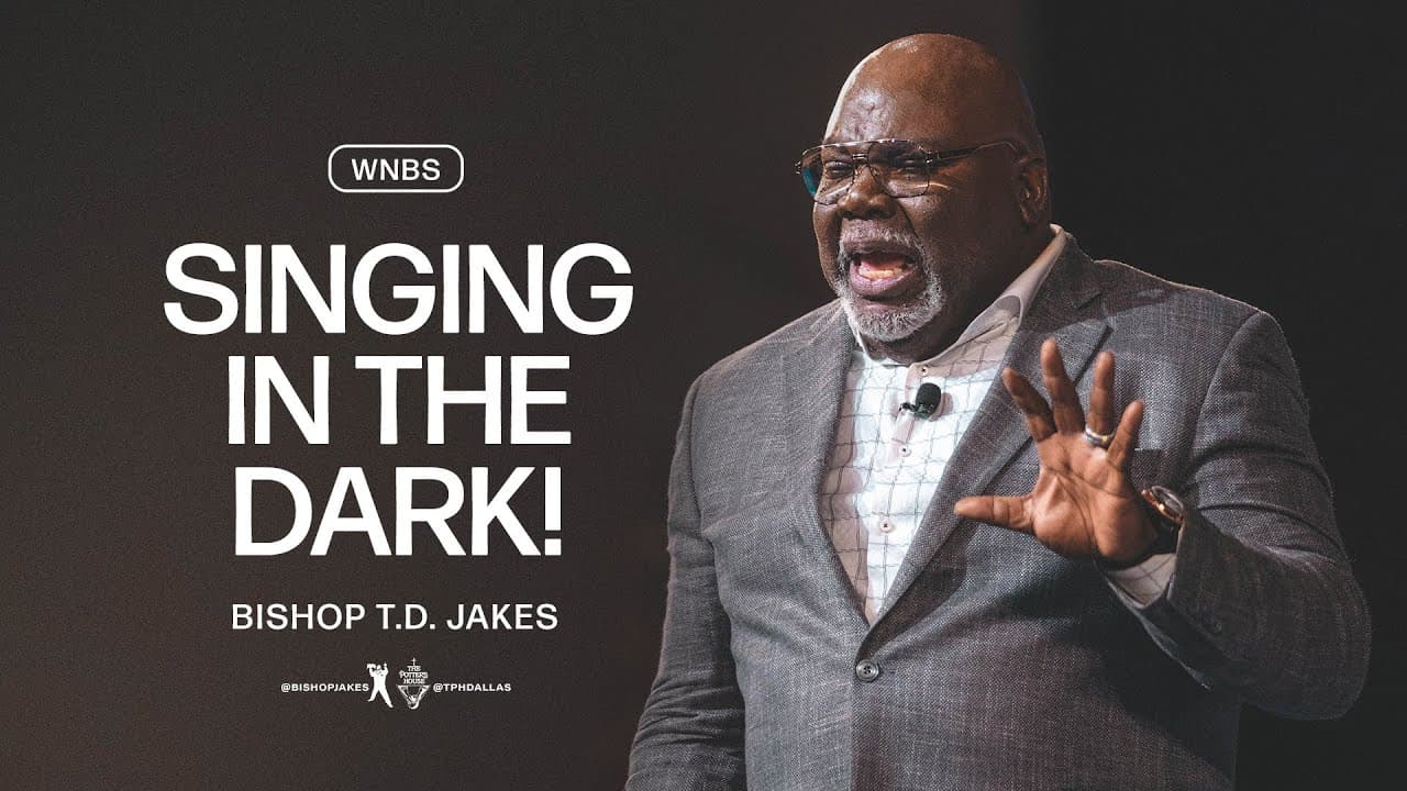 TD Jakes Singing In The Dark » Online Sermons 2024