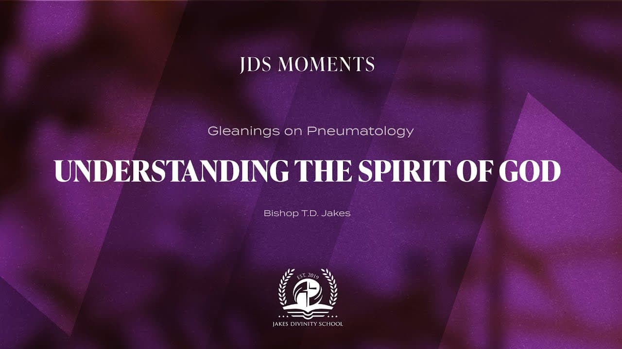 TD Jakes - Understanding the Spirit of God