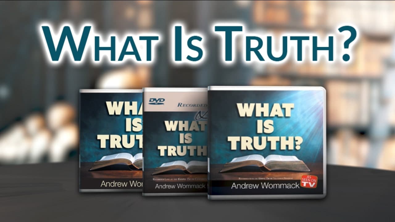 Andrew Wommack - What Is Truth? - Episode 2