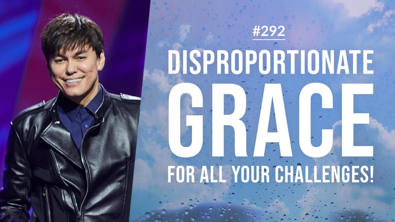 #292 - Joseph Prince - Disproportionate Grace For All Your Challenges - Part 1