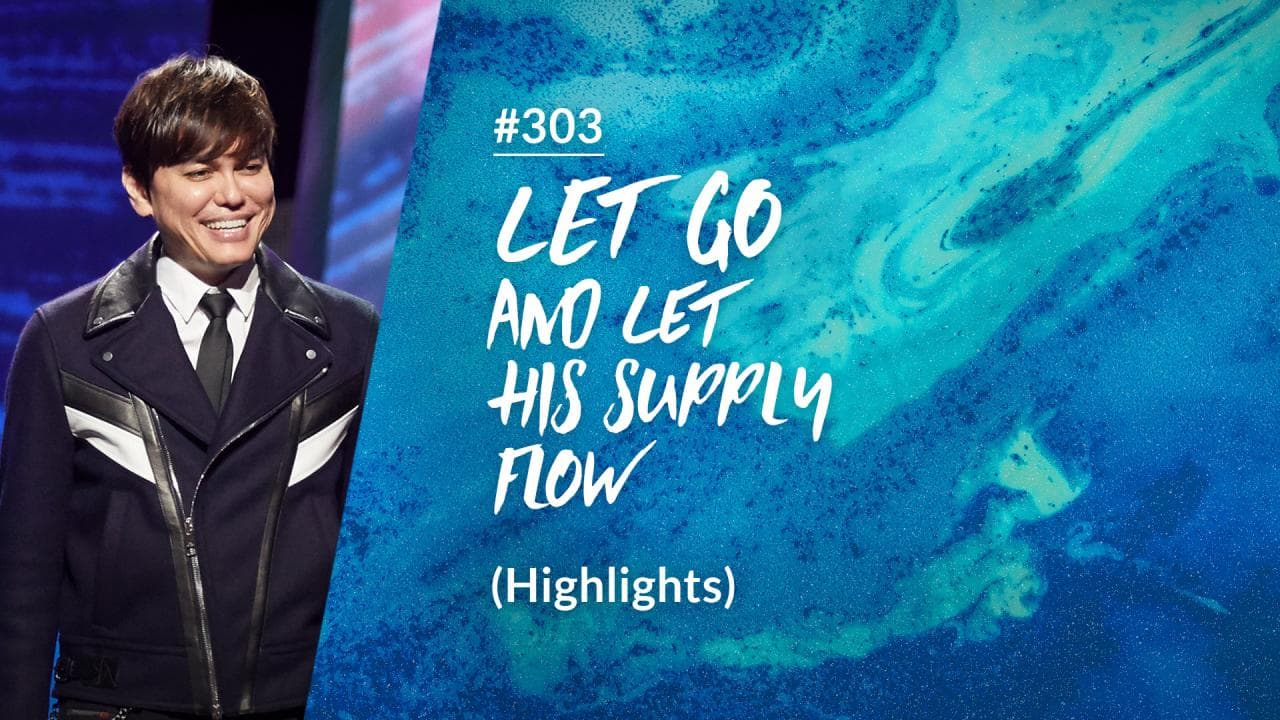 #303 - Joseph Prince - Let Go And Let His Supply Flow - Highlights