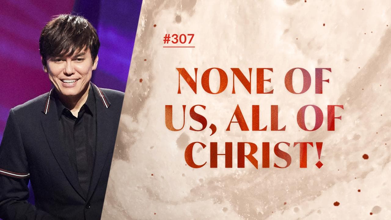 #307 - Joseph Prince - None Of Us, All Of Christ! - Part 1