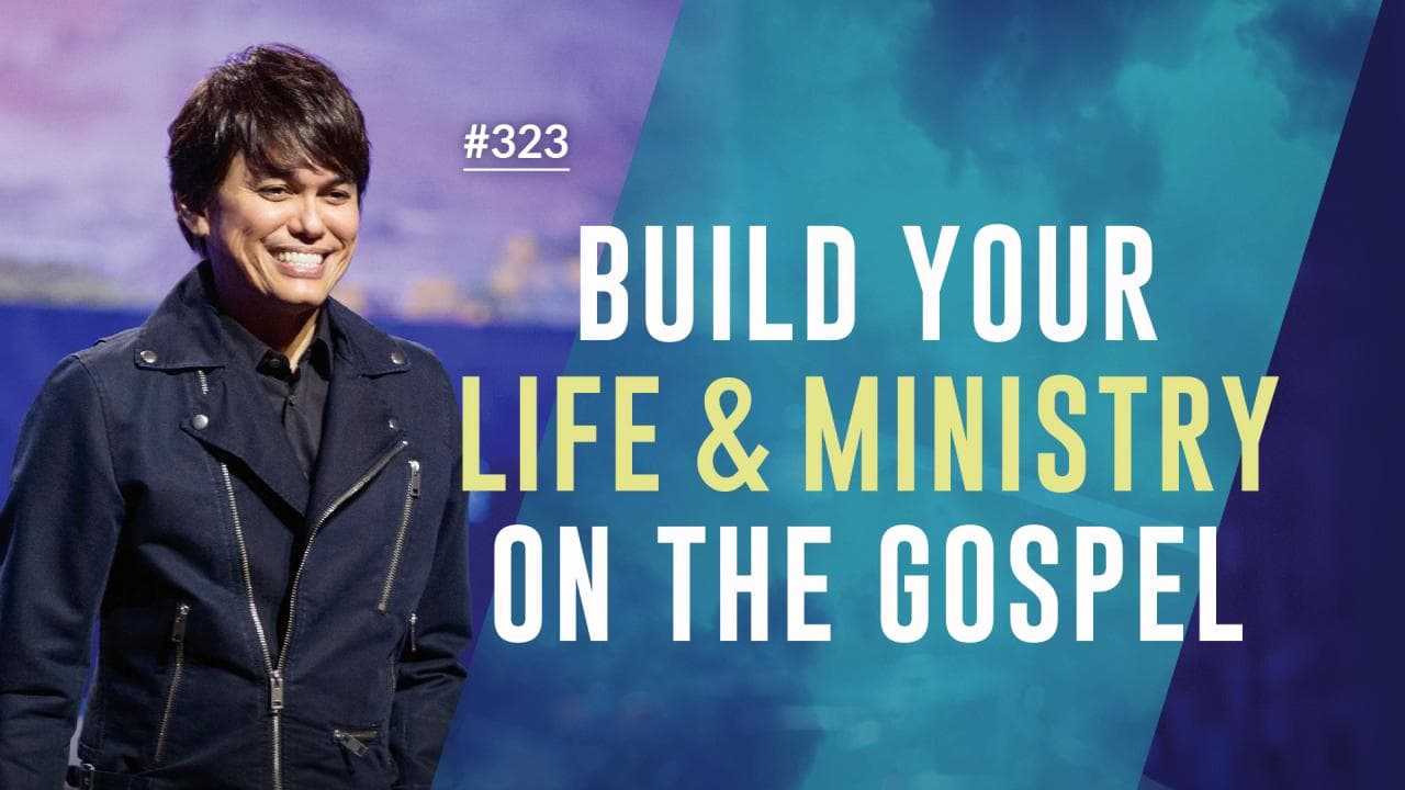 #323 - Joseph Prince - Build Your Life and Ministry On The Gospel - Highlights