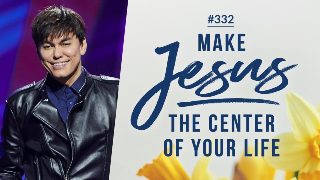 #332 - Joseph Prince - Make Jesus The Center Of Your Life - Part 1