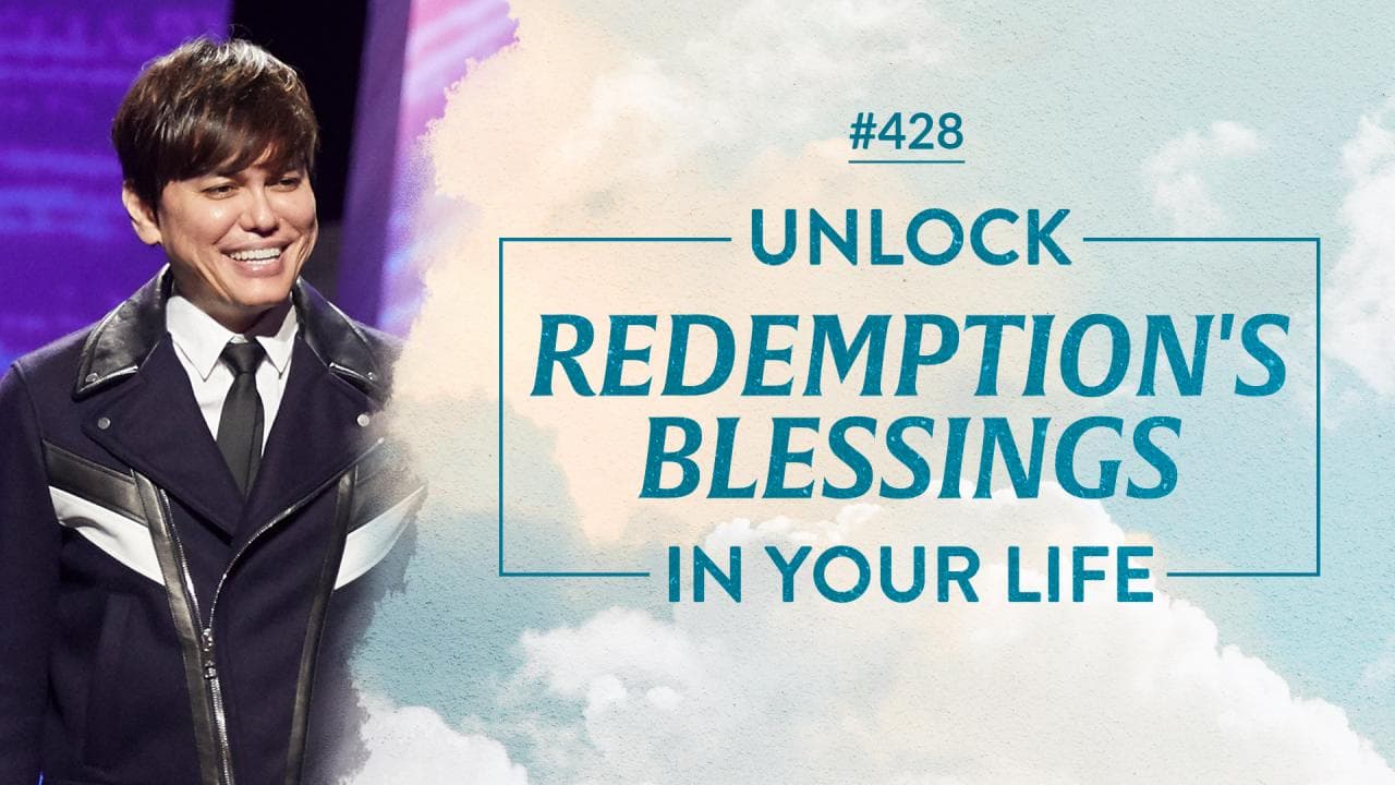 #428 - Joseph Prince - Unlock Redemption's Blessings In Your Life - Part 3
