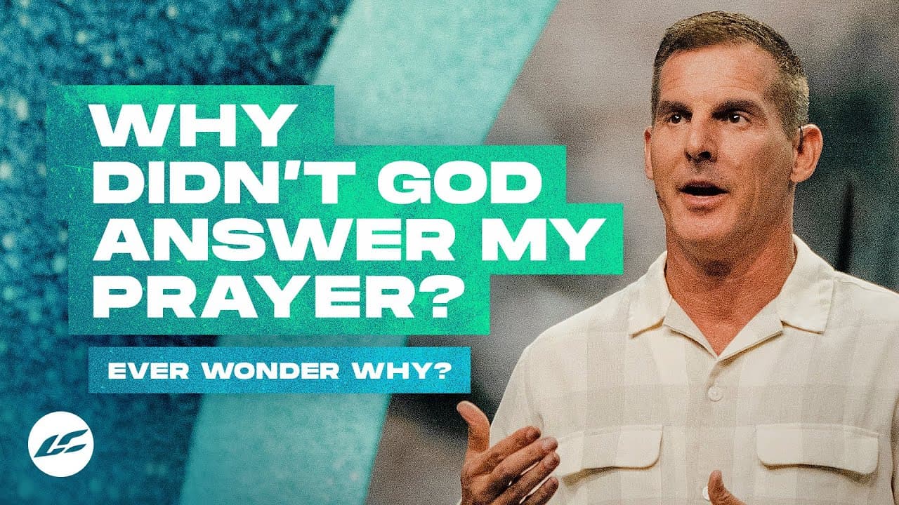 Craig Groeschel - Why Didn't God Answer My Prayer?