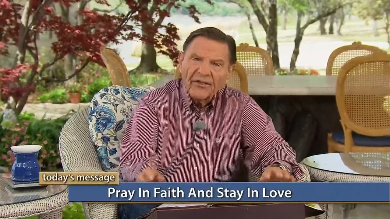 Kenneth Copeland - Pray in Faith and Stay in Love