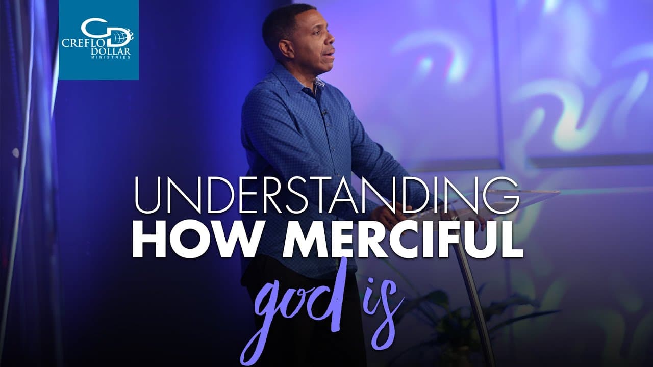 Creflo Dollar - Understanding How Merciful God Is