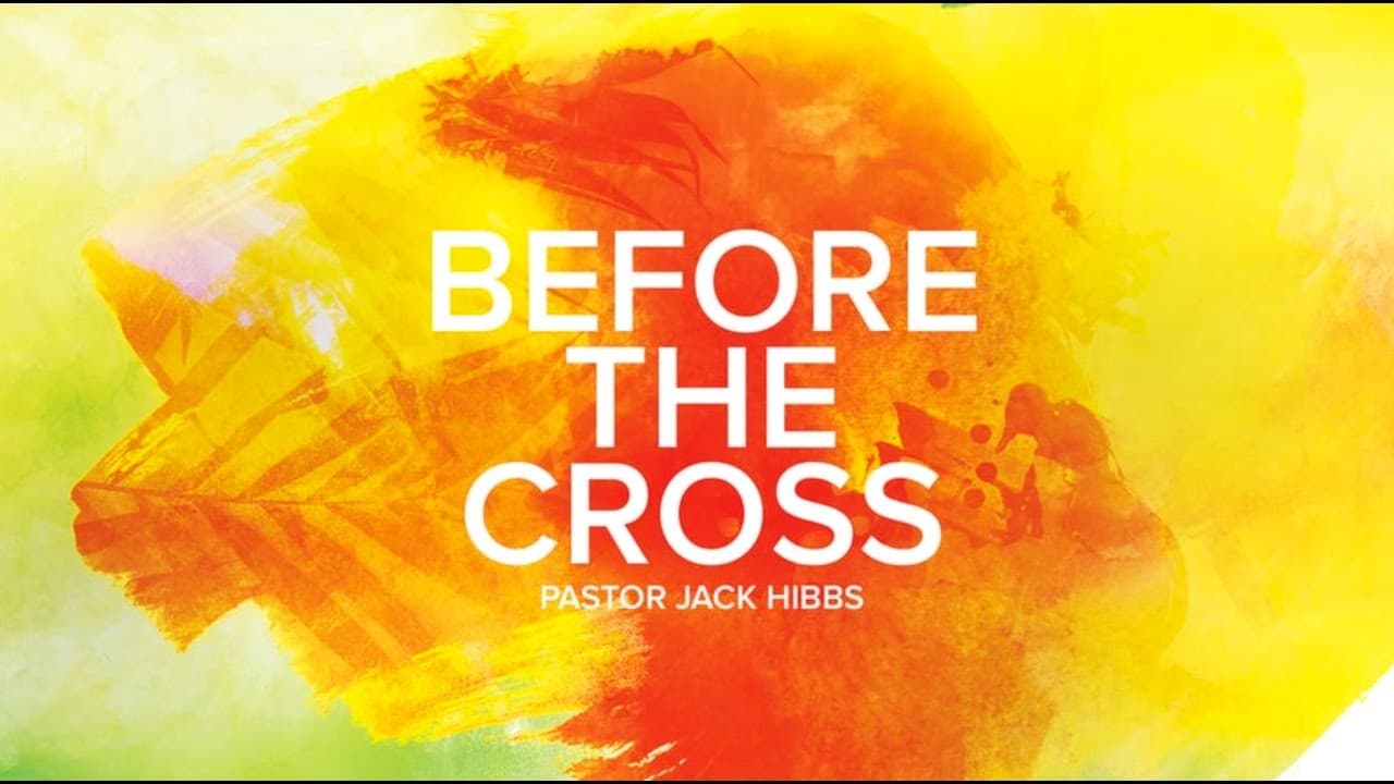 Jack Hibbs - Before The Cross