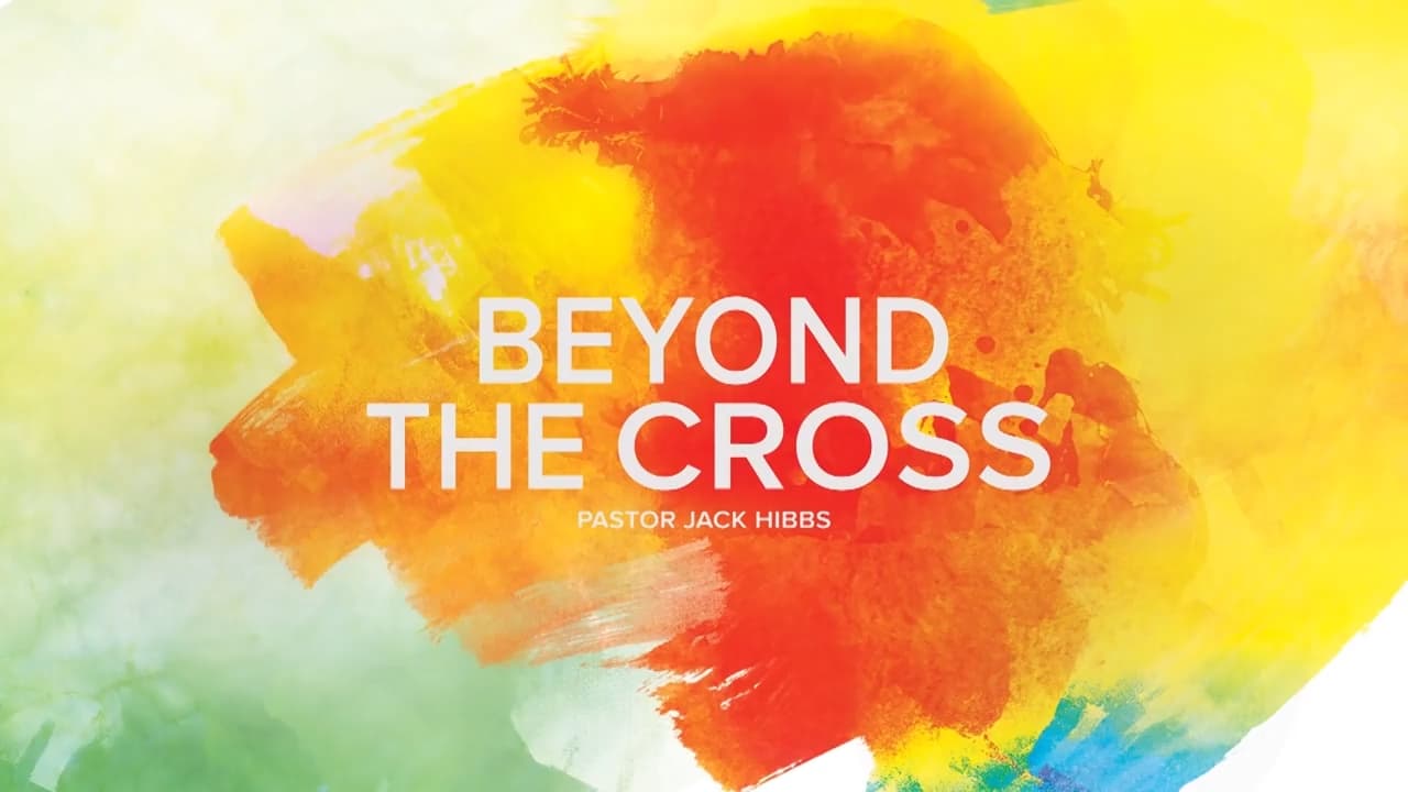 Jack Hibbs - Beyond The Cross