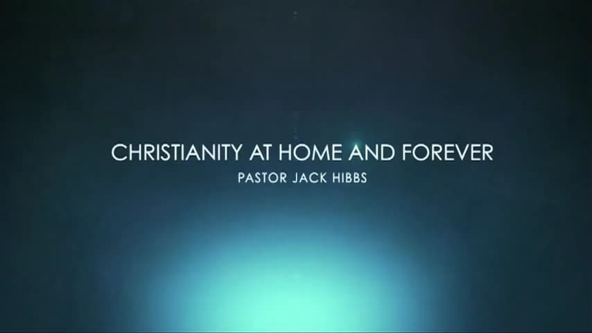 Jack Hibbs - Christianity: At Home And Forever