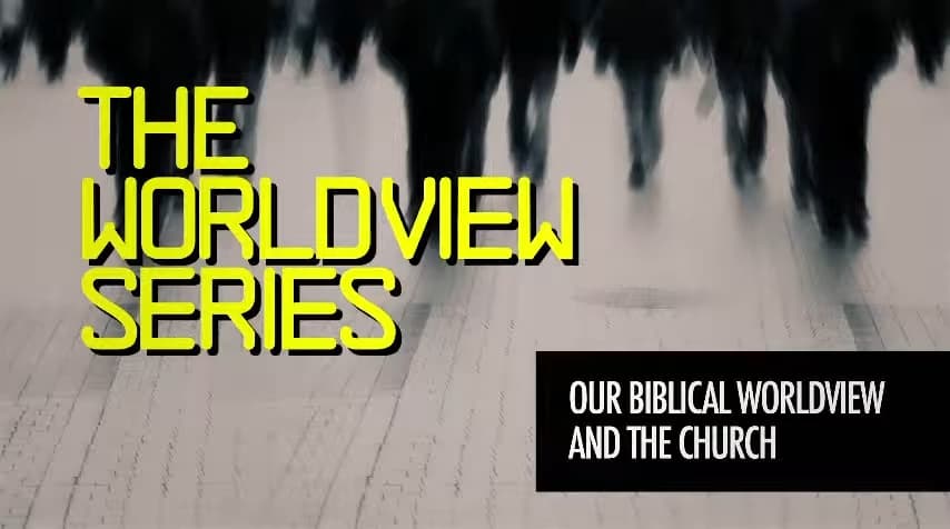 Jack Hibbs - Our Biblical Worldview And Church - Part 1
