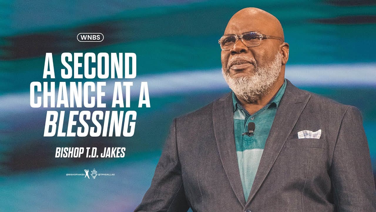 TD Jakes - A Second Chance at a Blessing