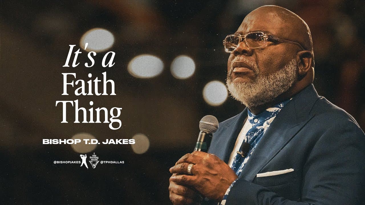 TD Jakes - It's a Faith Thing