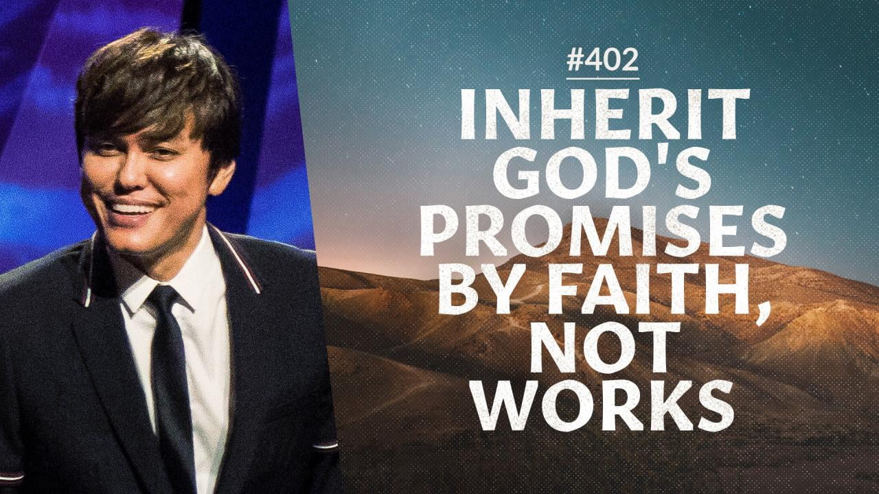 #402 - Joseph Prince - Inherit God's Promises By Faith Not Works - Highlights