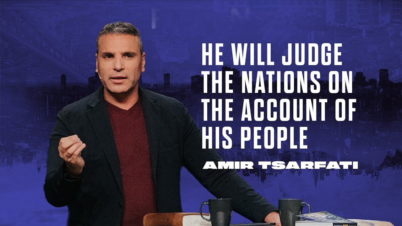 Amir Tsarfati - He Will Judge the Nations on the Account of His People