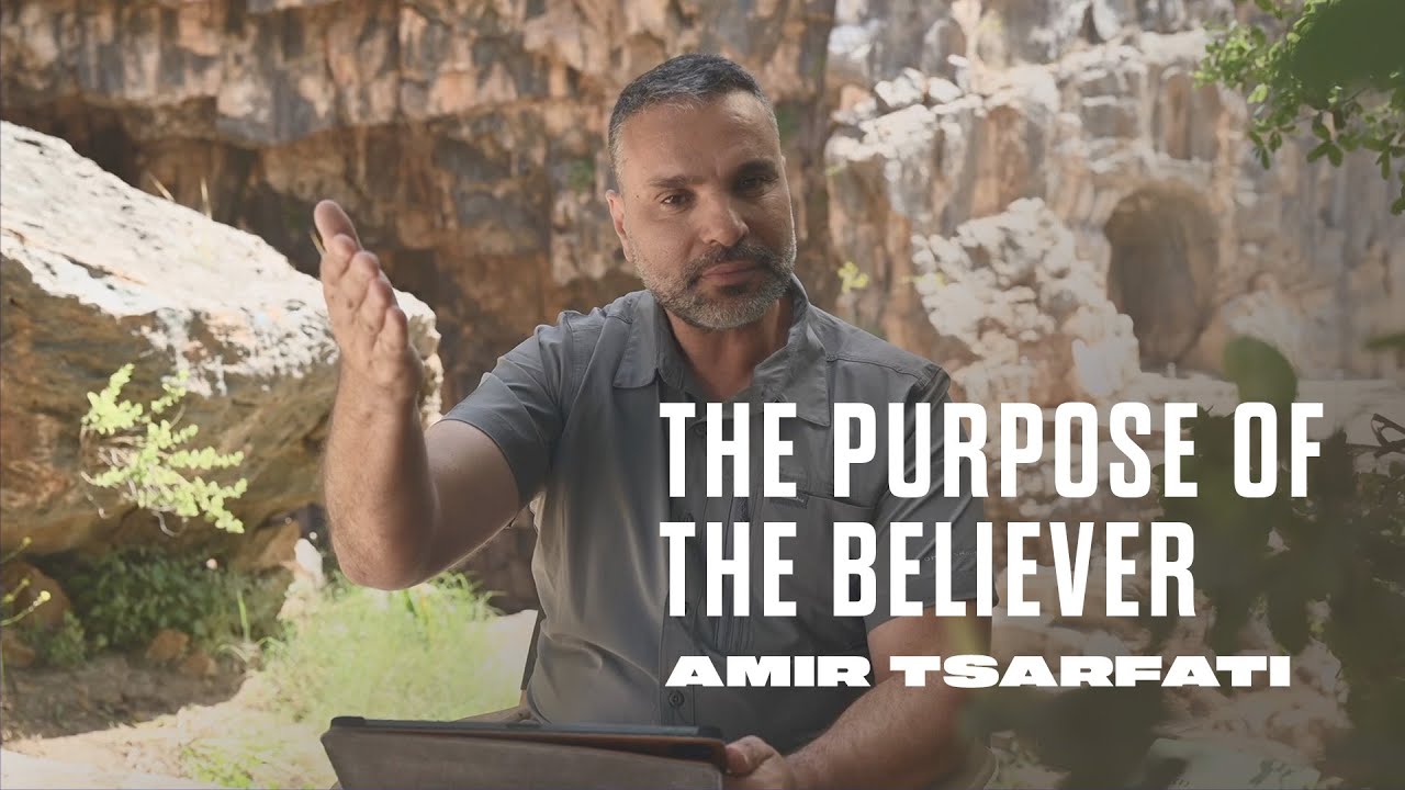 Amir Tsarfati - The Purpose of the Believer