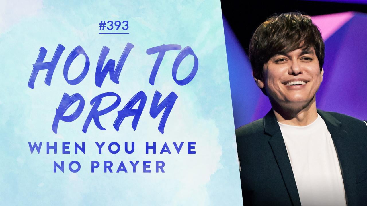 #393 - Joseph Prince - How To Pray When You Have No Prayer - Part 1
