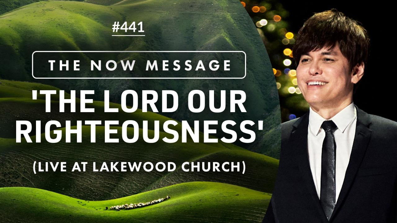 #441- Joseph Prince - The Now Message, 'The Lord Our Righteousness' (Live at Lakewood Church) - Part 1