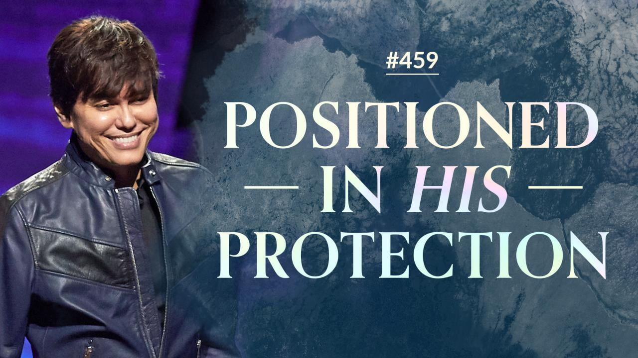 #459 - Joseph Prince - Positioned In His Protection - Highlights