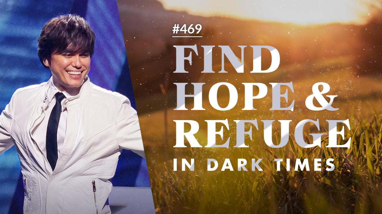 #469 - Joseph Prince - Find Hope And Refuge In Dark Times - Highlights