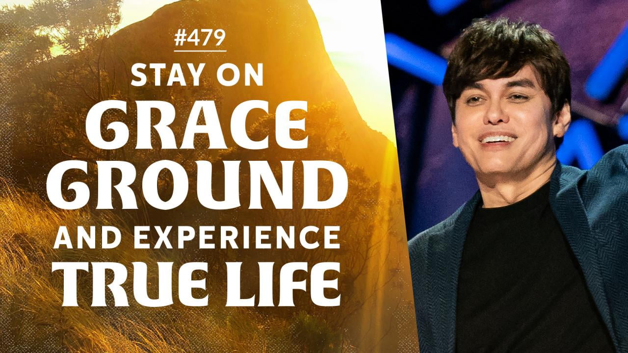 #479 - Joseph Prince - Stay On Grace Ground And Experience True Life - Highlights
