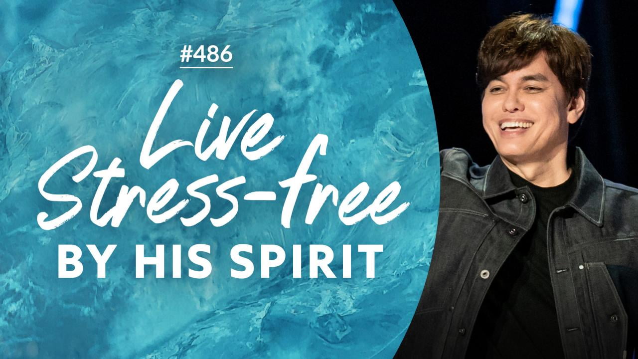 #486 - Joseph Prince - Live Stress-Free By His Spirit - Part 1