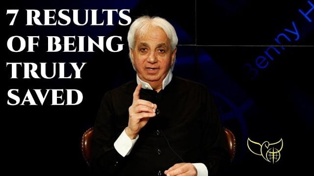 Benny Hinn - 7 Results of Being Truly Saved
