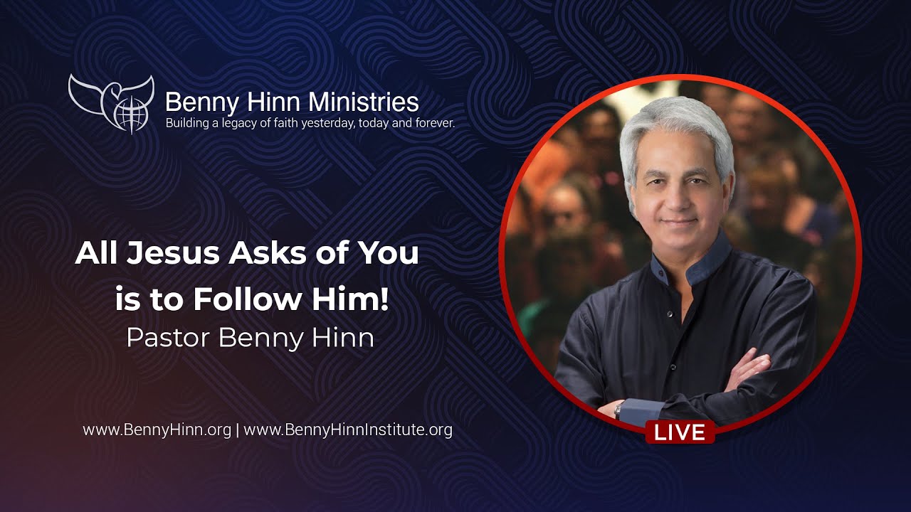 Benny Hinn - All Jesus Asks of You is to Follow Him