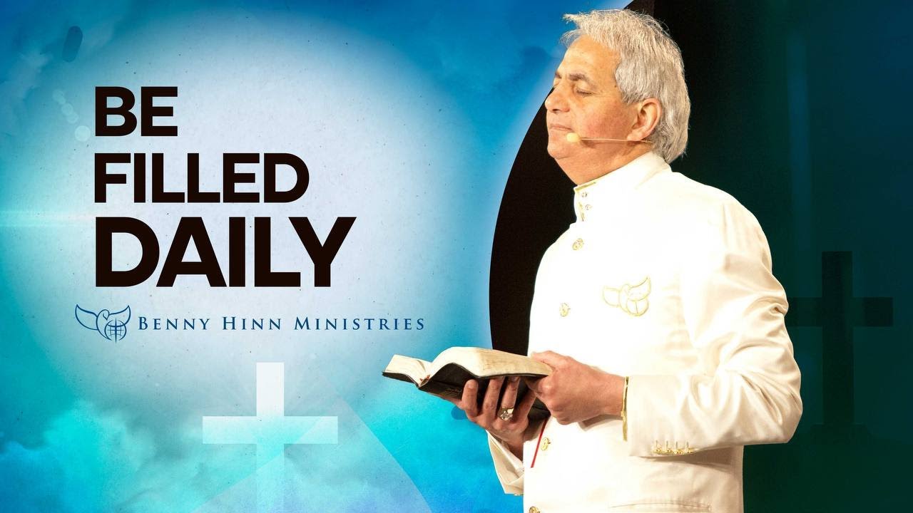 Benny Hinn - Be Filled Daily with the Holy Spirit