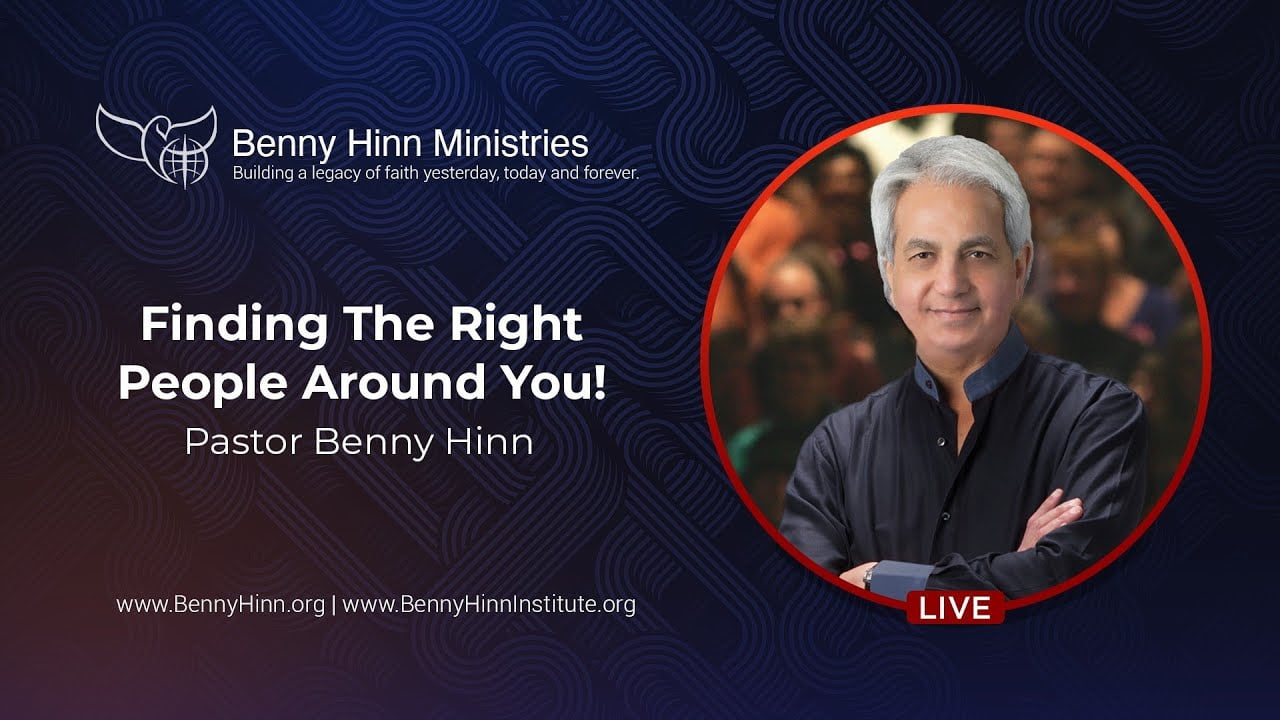Benny Hinn - Finding The Right People Around You