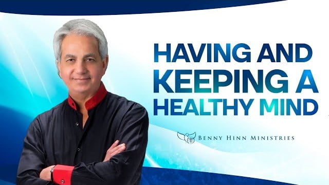 Benny Hinn - Having and Keeping a Healthy Mind