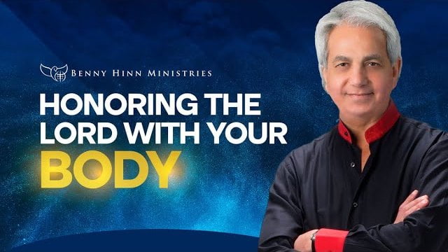 Benny Hinn - Honoring The Lord With Your Body