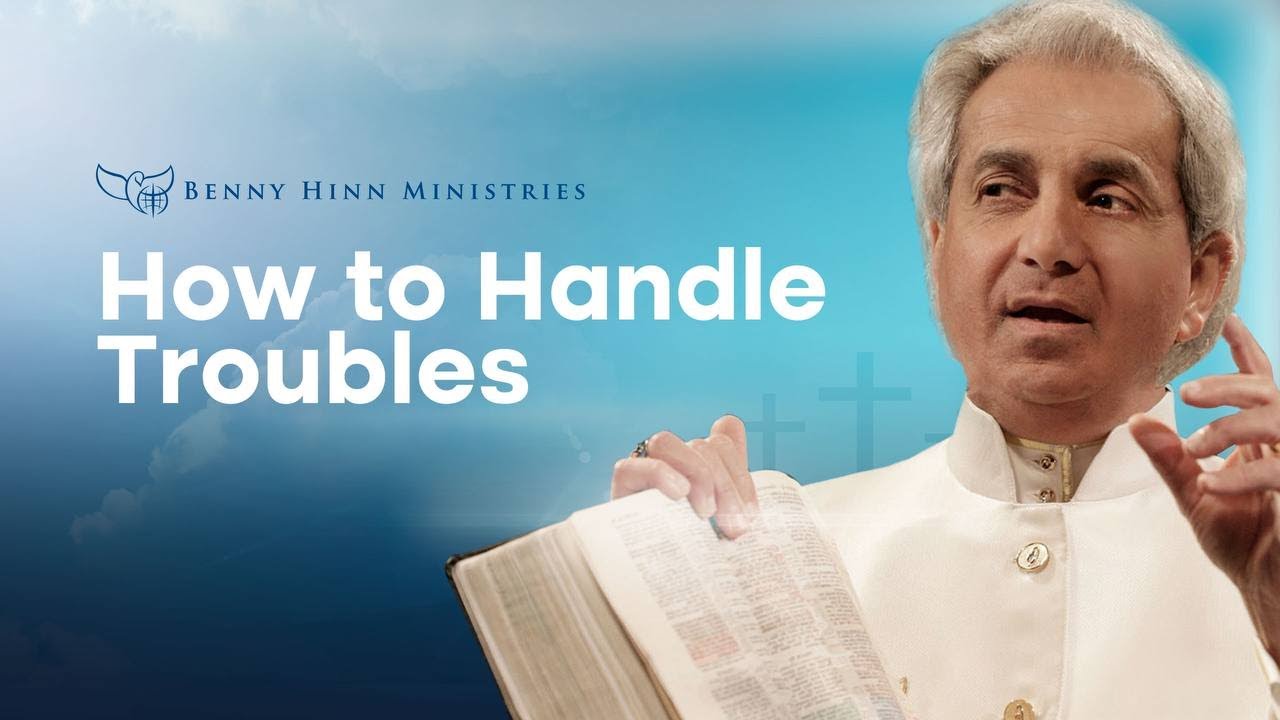 Benny Hinn - How to Handle Troubles
