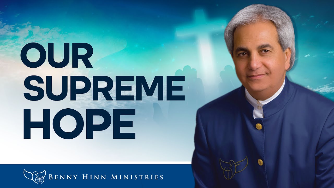 Benny Hinn - Our Supreme Hope