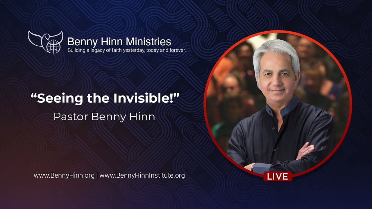 Benny Hinn - Seeing the Invisible