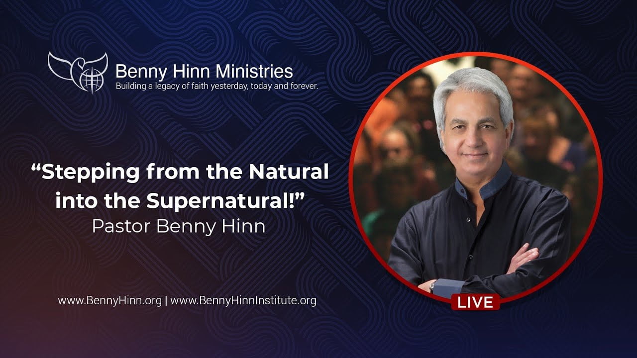 Benny Hinn - Stepping From the Natural into the Supernatural