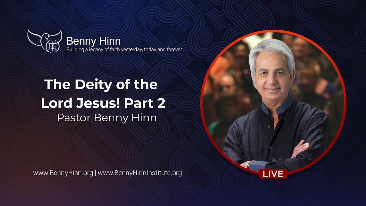 Benny Hinn - The Deity of the Lord Jesus - Part 2