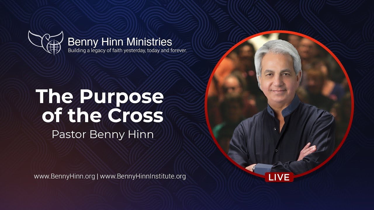 Benny Hinn - The Purpose of the Cross