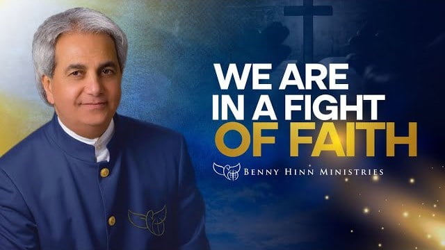 Benny Hinn - We Are in a Fight of Faith
