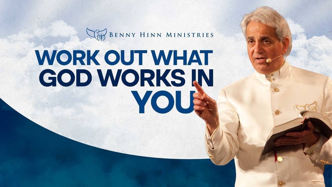 Benny Hinn - Work Out what God Works In You