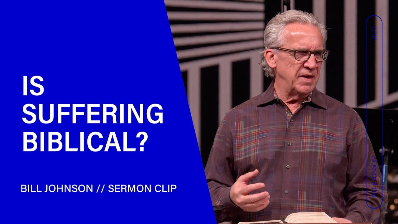 Bill Johnson - How to Approach Suffering as a Christian