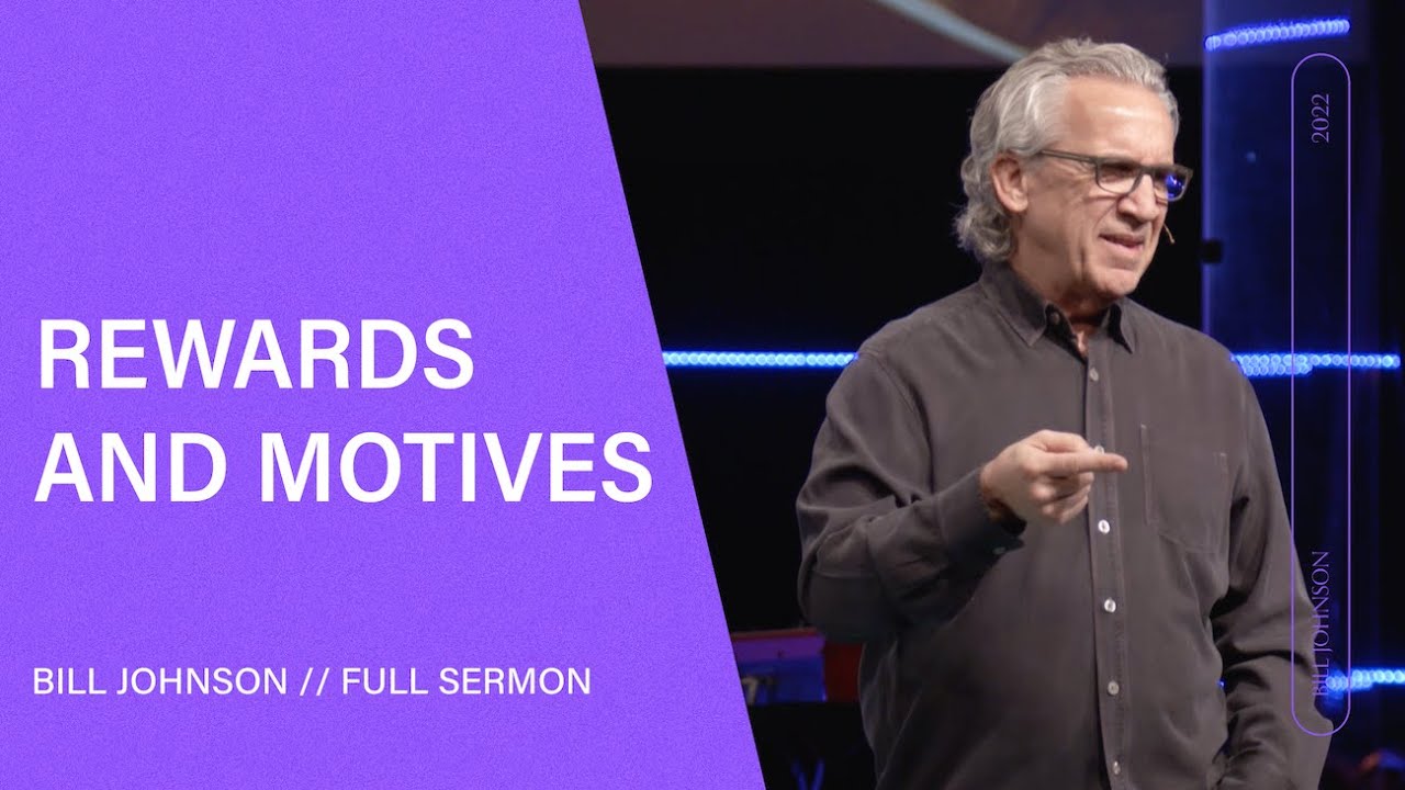 Bill Johnson - Rewards and Motives